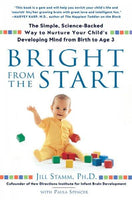 Bright from the Start: The Simple, Science-backed Way to Nurture Your Child's Developing Mind, from Birth to Age 3