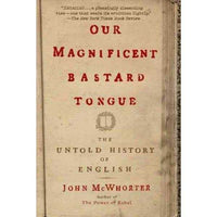 Our Magnificent Bastard Tongue: The Untold History of English | ADLE International