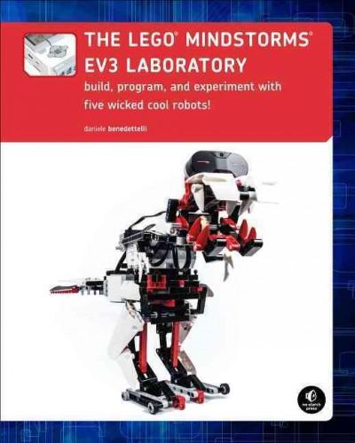 The Lego Mindstorms EV3 Laboratory: Build, Program, and Experiment With Five Wicked Cool Robots!