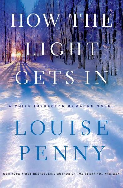 How the Light Gets in (Chief Inspector Gamache: Thorndike Press Large Print Mystery)