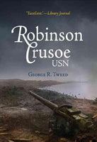 Robinson Crusoe, USN: The Adventures of George R. Tweed RMIC on Japanese-Held Guam (World War II)