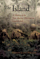 The Island: A History of the First Marine Division on Guadalcanal, August 7 - December 9, 1942