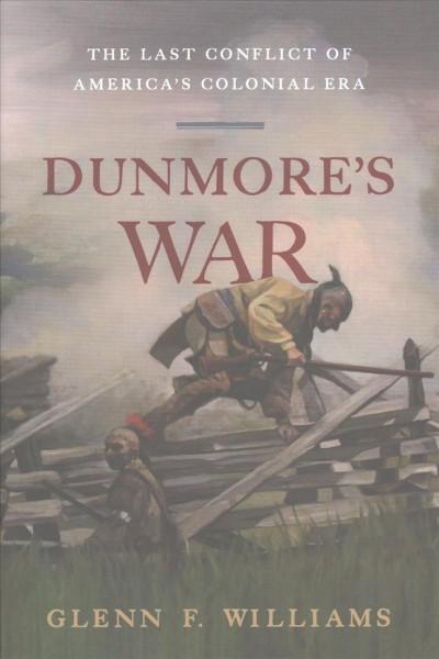 Dunmore's War: The Last Conflict of America's Colonial Era