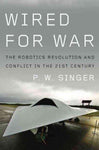 Wired for War: The Robotics Revolution and Conflict in the Twentyfirst Century
