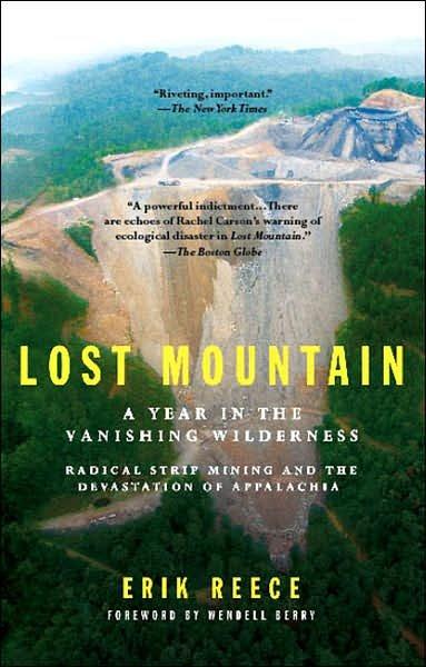 Lost Mountain: A Year in the Vanishing Wilderness : Radical Strip Mining and the Devastation of Appalachia