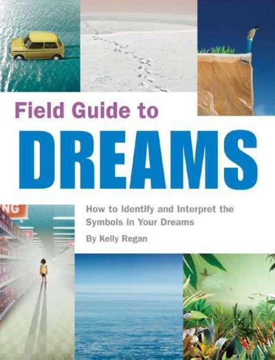 Field Guide to Dreams: How to Identify And Interpret the Symbols in Your Dreams