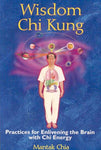 Wisdom Chi Kung: Practices for Enlivening the Brain With Chi Energy