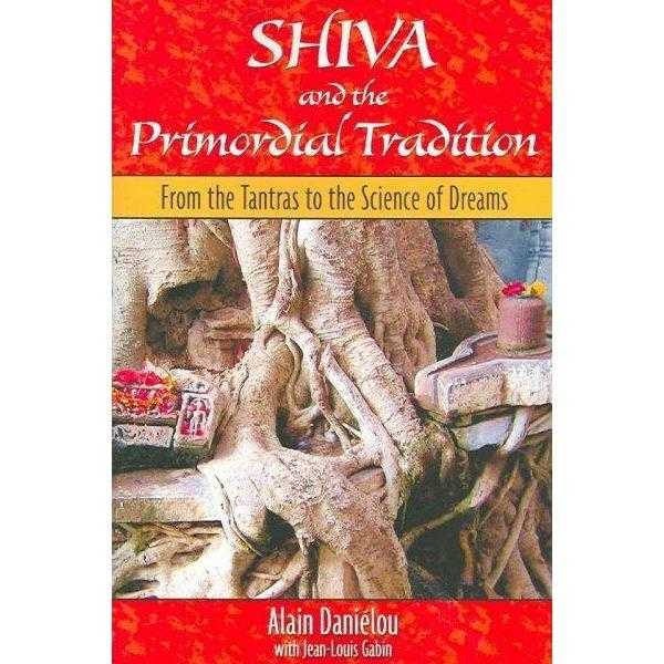 Shiva And the Primordial Tradition: From the Tantras to the Science of Dreams | ADLE International