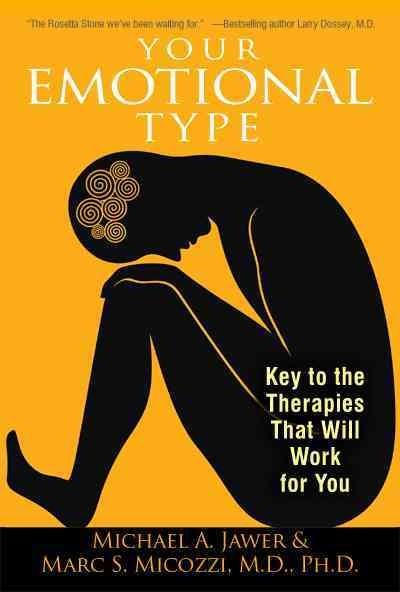 Your Emotional Type: Key to the Therapies That Will Work for You