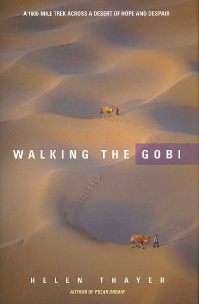Walking the Gobi: A 16,000-Mile Trek Across a Desert of Hope and Despair
