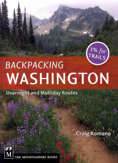 Backpacking Washington: Overnight and Multiday Routes (Backpacking)
