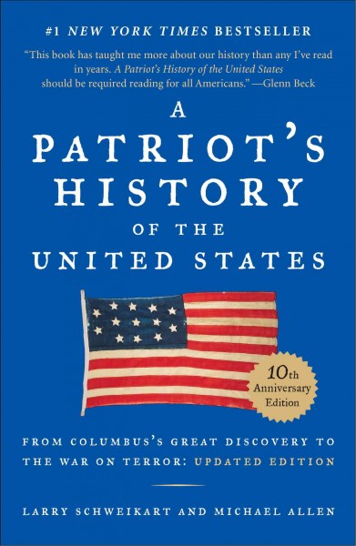 A Patriot's History of the United States: From Columbus's Great Discovery to America's Age of Entitlement: 10th Anniversary Edition