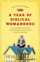 A Year of Biblical Womanhood: How a Liberated Woman Found Herself Sitting on Her Roof, Covering Her Head, and Calling Her Husband ""Master""