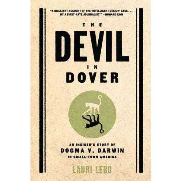 The Devil in Dover: An Insider's Story of Dogma V. Darwin in Small-Town America: The Devil in Dover