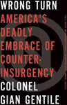 Wrong Turn: America's Deadly Embrace of Counterinsurgency