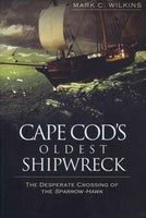 Cape Cod's Oldest Shipwreck: The Desperate Crossing of the Sparrow-hawk