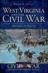 West Virginia and the Civil War: Mountaineers Are Always Free (The History Press Civil War Sesquicentennial Series)