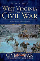 West Virginia and the Civil War: Mountaineers Are Always Free (The History Press Civil War Sesquicentennial Series)