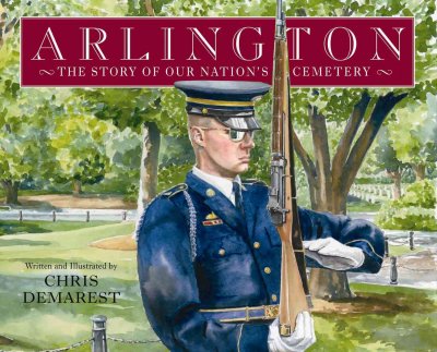 Arlington: The Story of Our Nation's Cemetery