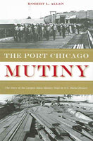 The Port Chicago Mutiny: The Story Of the Largest Mass Mutiny Trial In U.S. Naval History