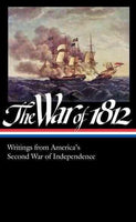 The War of 1812: Writings from America's Second War of Independence (Library of America)