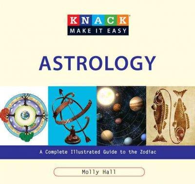 Knack Astrology: A Complete Illustrated Guide to the Zodiac (Knack Make It Easy)