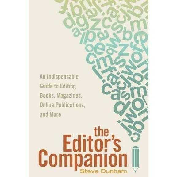 The Editor's Companion: An Indispensable Guide to Editing Books, Magazines, Online Publications, and More