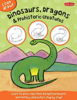 Dinosaurs, Dragons & Prehistoric Creatures: Learn to Draw Reptilian Beasts and Fantasy Characters Step by Step! (I Can Draw)