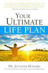 Your Ultimate Life Plan: How to Deeply Transform Your Everyday Experience and Create Changes That Last