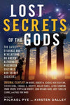 Lost Secrets of the Gods: The Latest Evidence and Revelations on Ancient Astronauts, Precursor Cultures, and Secret Societies