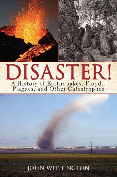 Disaster: A History of Earthquakes, Floods, Plagues, and Other Catastrophes