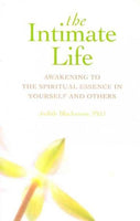 The Intimate Life: Awakening to the Spiritual Essence in Yourself and Others