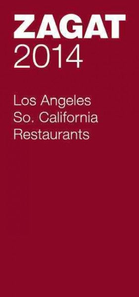 Zagat 2014 Los Angeles Restaurants (Zagat Survey Los Angeles/Southern California Restaurants)