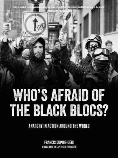 Who's Afraid of the Black Blocs?: Anarchy in Action Around the World
