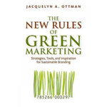 The New Rules of Green Marketing: Strategies, Tools, and Inspiration for Sustainable Brandi
