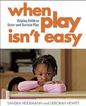When Play Isn't Easy: Helping Children Enter and Sustain Play