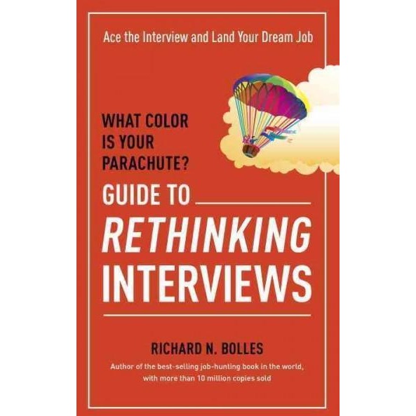 What Color Is Your Parachute?: Guide to Rethinking Interviews: Ace the Interview and Land Your Dream Job (What Color Is Your Parachute Guide to Rethinking..)