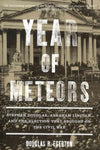 Year of Meteors: Stephen Douglas, Abraham Lincoln, and the Election That Brought on the Civil War