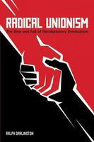 Radical Unionism: The Rise and Fall of Revolutionary Syndicalism