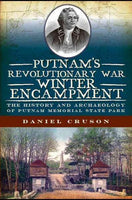 Putnam's Revolutionary War Winter Encampment: The History and Archeology of Putnam Memorial State Park