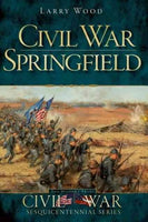 Civil War Springfield (Civil War Sesquicentennial)
