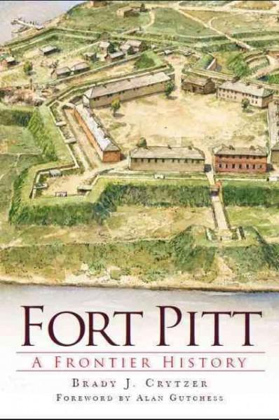 Fort Pitt: A Frontier History
