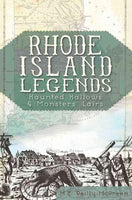 Rhode Island Legends: Haunted Hallows & Monster's Lairs