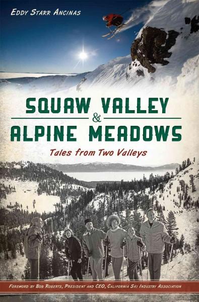 Squaw Valley & Alpine Meadows: Tales from Two Valleys