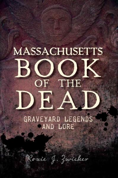 Massachusetts Book of the Dead: Graveyard Legends and Lore