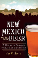New Mexico Beer: A History of Brewing in the Land of Enchantment