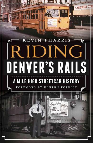 Riding Denver's Rails: A Mile High Streetcar History