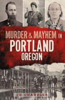 Murder & Mayhem in Portland, Oregon (Murder & Mayhem)