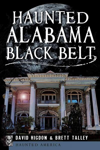 Haunted Alabama Black Belt (Haunted America)