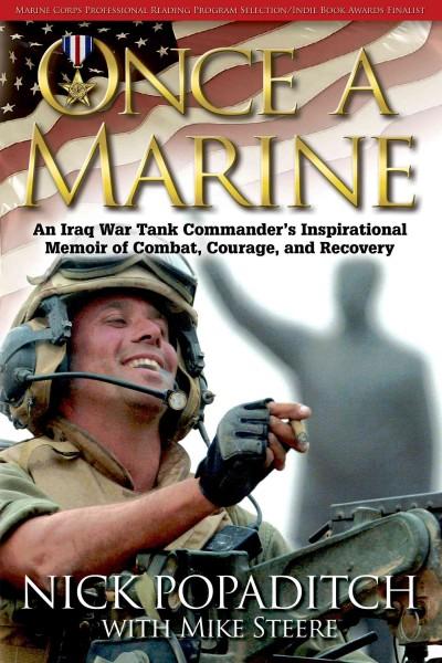 Once a Marine: An Iraq War Tank Commander's Inspirational Memoir of Combat, Courage, and Recovery